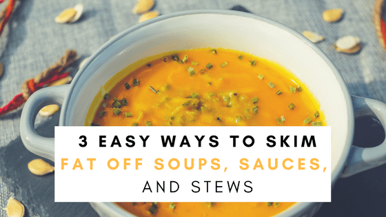 3 Easy Ways To Skim Fat Off Soup