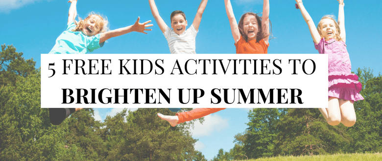 5 Free Kids Activities to Brighten Up the Summer