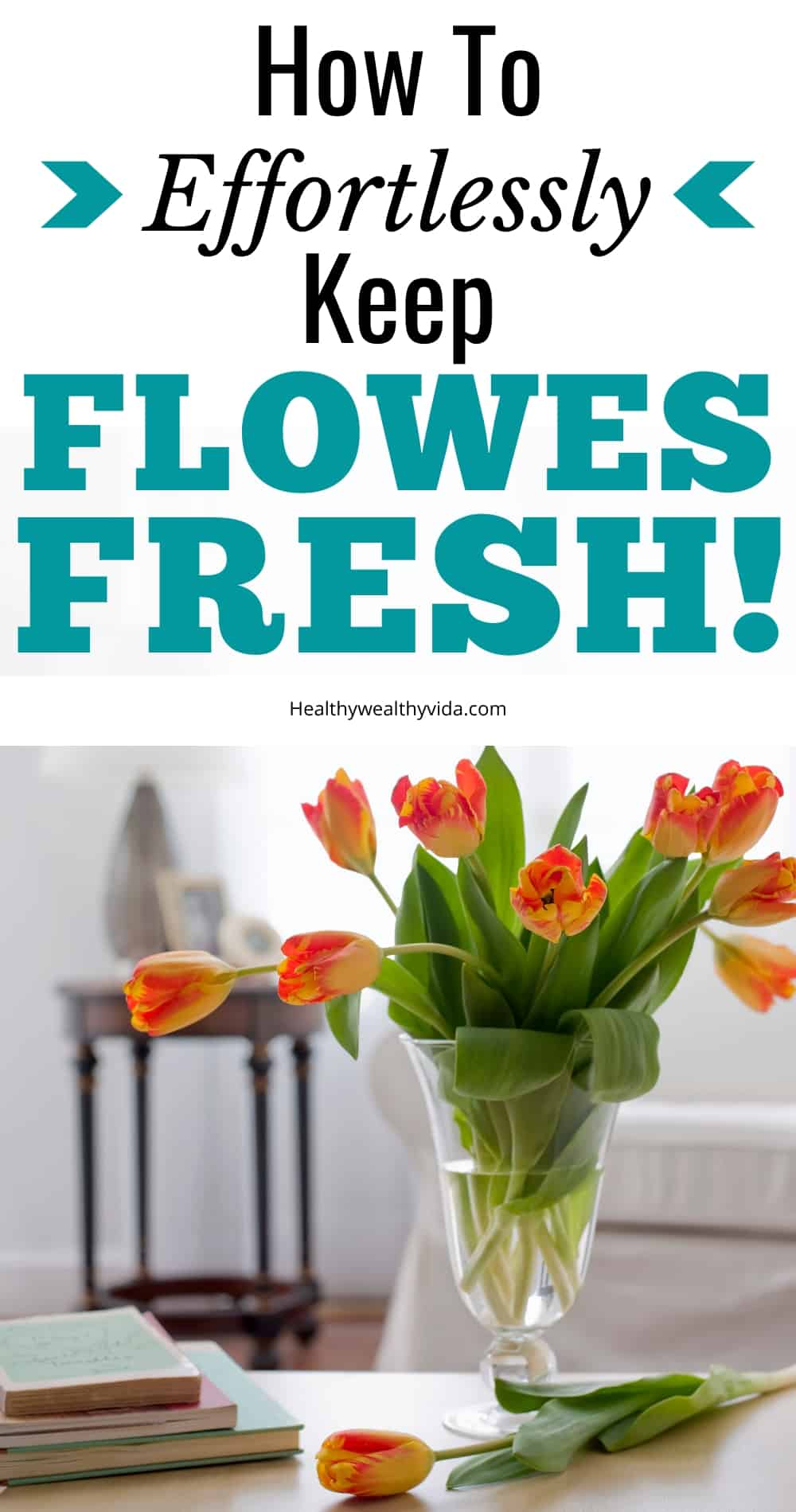 How to Keep Fresh Cut Flowers Alive Longer