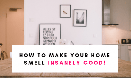 How to Make Your Home Smell Insanely Good